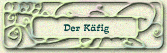 Der Käfig