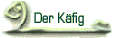 Der Käfig